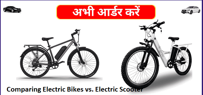 Comparing Electric Bikes vs. Electric Scooters: What’s Better for Indian Riders?